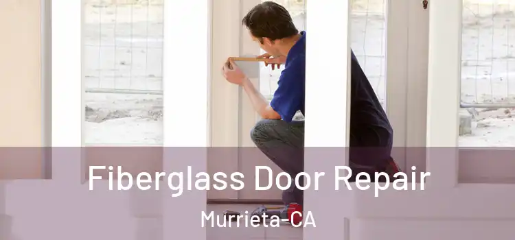  Fiberglass Door Repair Murrieta-CA