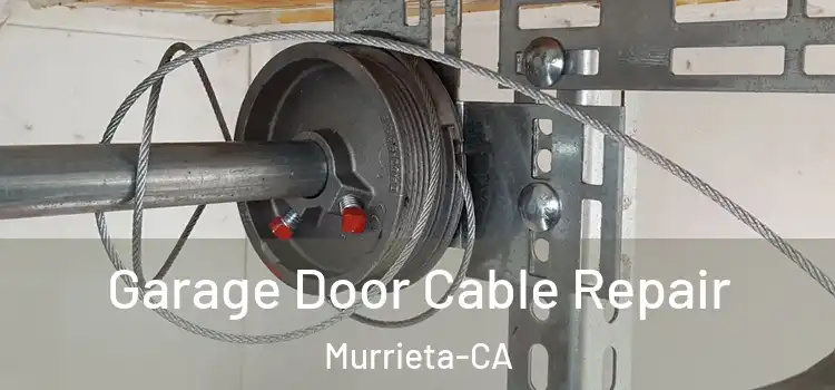  Garage Door Cable Repair Murrieta-CA