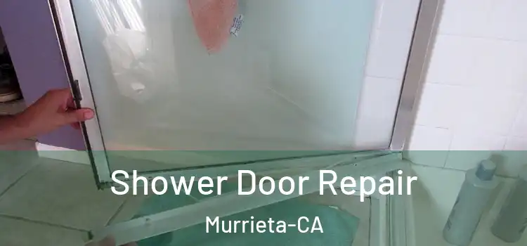  Shower Door Repair Murrieta-CA